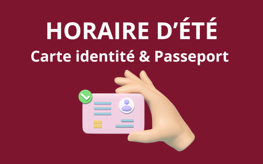 Horaire d’été : Carte d’Identité et Passeport